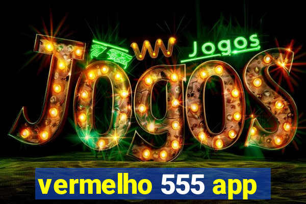 vermelho 555 app